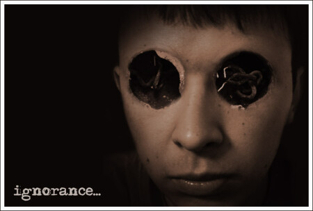 ignorance...