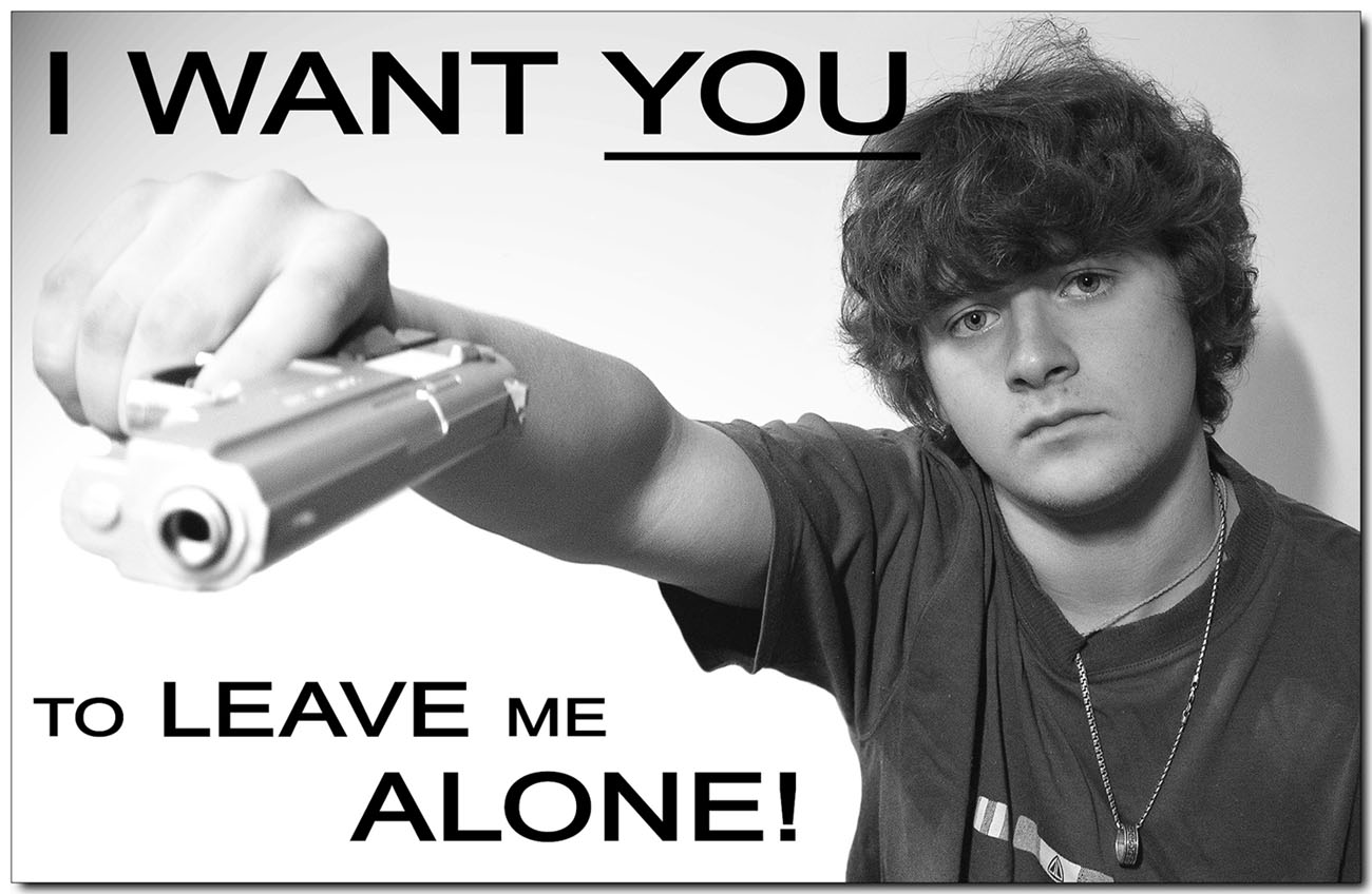 I want You to leave me alone