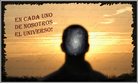 En cada uno de nosotros el universo!
